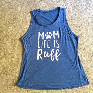 Graphic tank- Mom life is Ruff!